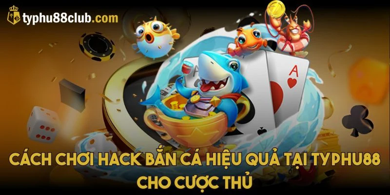 cach-choi-hack-ban-ca